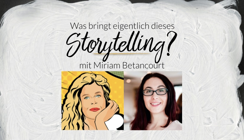 Was bringt eigentlich dieses Storytelling? 