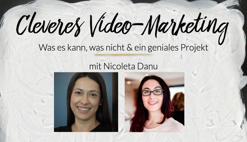 Cleveres Video-Marketing: Was es kann, was nicht & ein geniales Projekt mit Nicoleta Danu von Projekt 300 / Faces of Munich