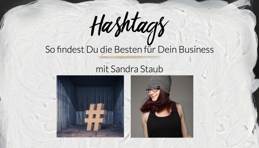 Hashtags: So findest du die Besten für dein Business mit Sandra Staub