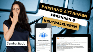 Phishing-Attacken erkennen und neutralisieren [Sandra Staub]
